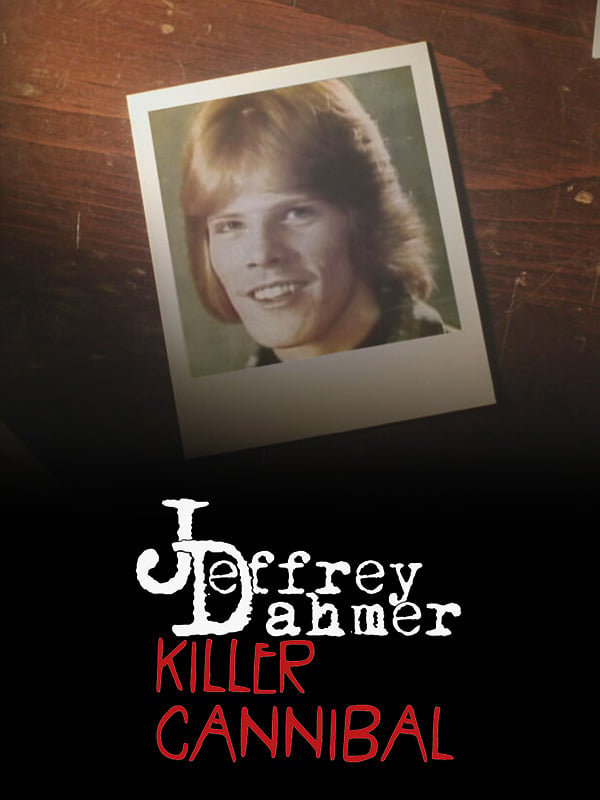 Jeffrey Dahmer: Killer Cannibal